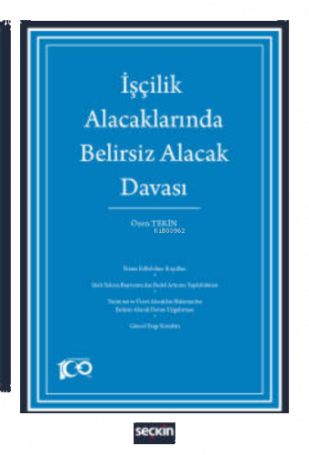 İşçilik Alacaklarında Belirsiz Alacak Davası