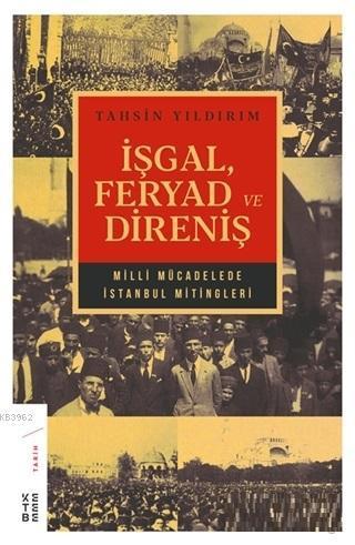 İşgal Feryad ve Direniş Milli Mücadelede İstanbul Mitingleri