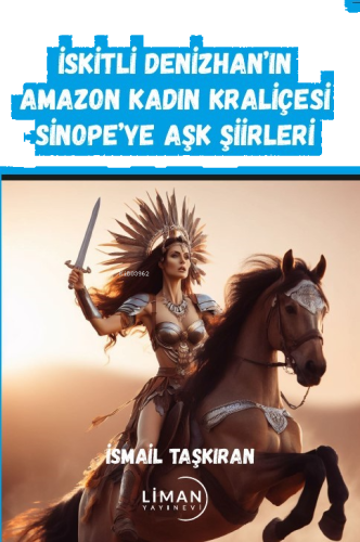 İskitli Denizhan’ın Amazon Kadın Kraliçesi Sinope’ye Aşk Şiirleri