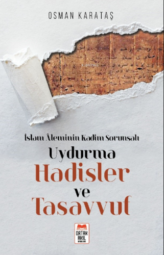 İslam Âleminin Kadim Sorunsalı Uydurma Hadisler ve Tasavvuf