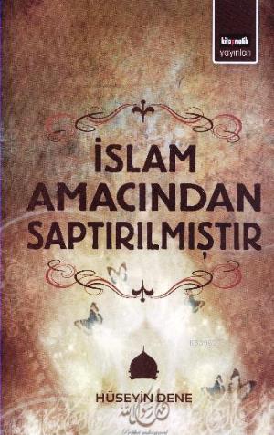 İslam Amacından Saptırılmıştır