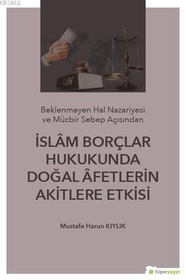 İslam Borçlar Hukukunda Doğal Afetlerin Akitlere Etkisi