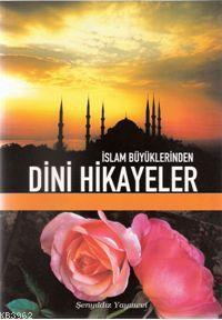 İslam Büyüklerinden Dini Hikayeler