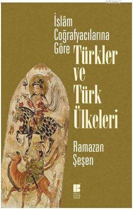 İslam Coğrafyacılarına Göre Türkler ve Türk Ülkeleri