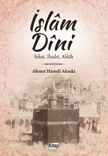 İslam Dini İtikat,İbadet,Ahlak