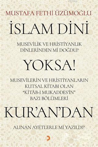 İslam Dini Musevilik ve Hristiyanlık Dinlerinden mi Doğdu? Yoksa Musev