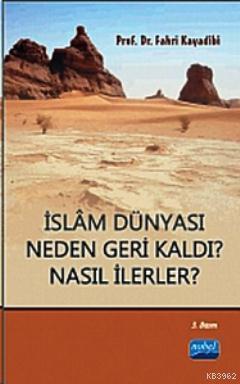 İslam Dünyası Neden Geri Kaldı? Nasıl İlerler?