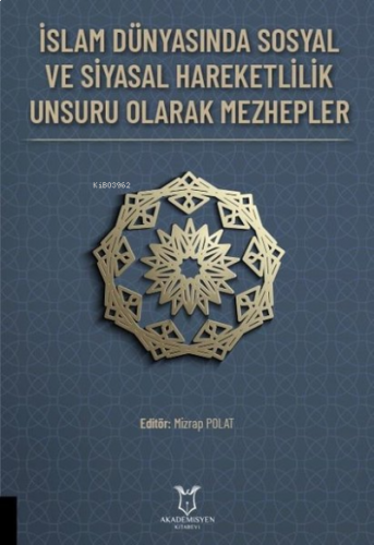 İslam Dünyasında Sosyal ve Siyasal Hareketlilik Unsuru Olarak Mezheple