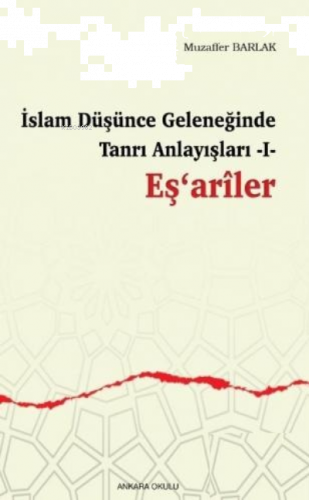 İslam Düşünce Geleneğinde Tanrı Anlayışları 1 / Eş'ariler