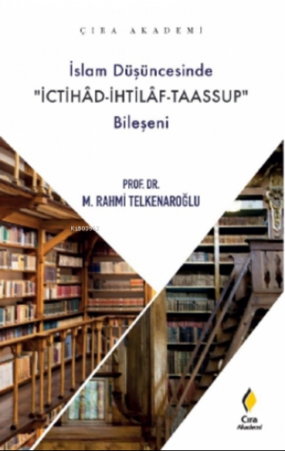 İslam Düşüncesinde İchitad- İhtilaf-Taassup Bileşeni