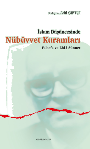 İslam Düşüncesinde Nübüvvet Kuramları;Felsefe ve Ehl-i Sünnet