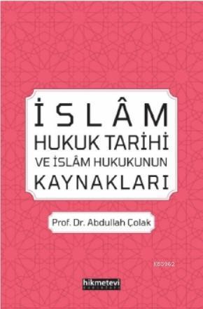 İslâm Hukuk Tarihi ve İslâm Hukukunun Kaynakları