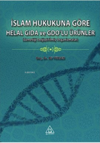 İslam Hukukuna Göre Helal Gıda ve Gdo’lu Ürünler