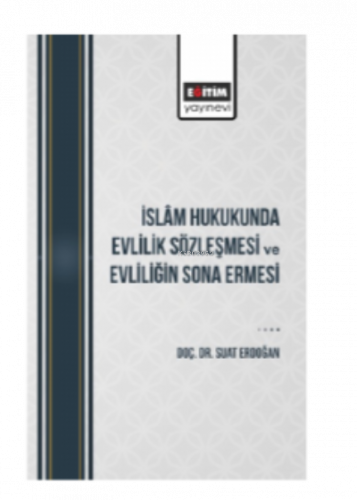 İslâm Hukukunda Evlilik Sözleşmesi Ve Evliliğin Sona Ermesi