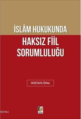 İslam Hukukunda Haksız Fiil Sorumluluğu