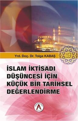 İslam İktisadı Düşüncesi İçin Küçük Bir Tarihsel Değerlendirme