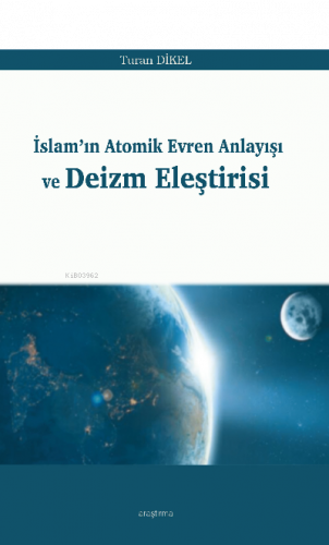 İslam’ın Atomik Evren Anlayışı ve Deizm Eleştirisi