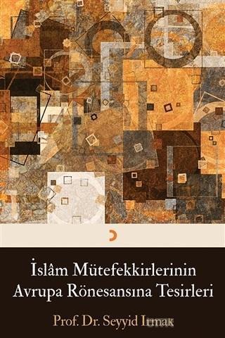 İslam Mütefekkirlerinin Avrupa Rönesansına Tesirleri