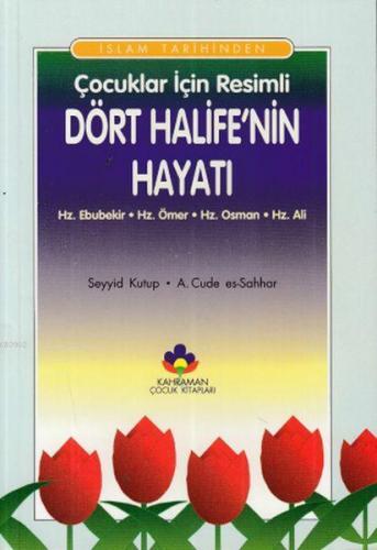 İslam Tarihinden Çocuklar İçin Resimli Dört Halife'nin Hayatı