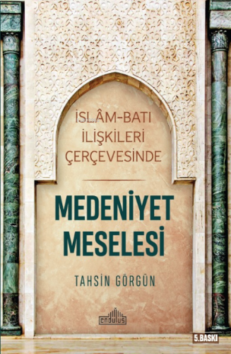 İslam ve Batı İlişkileri Çerçevesinde Medeniyet Meselesi