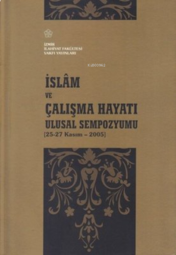 İslam ve Çalışma Hayatı Ulusal Sempozyumu 25-27 Kasım - 2005