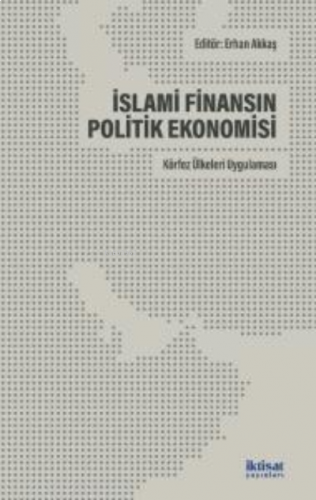 İslami Finansın Politik Ekonomisi: Körfez Ülkelerin Uygulaması