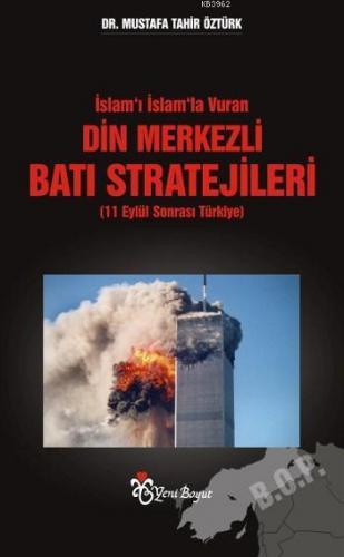 İslam'ı İslam'la Vuran Din Merkezli Batı Stratejileri