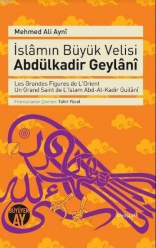 İslâmın Büyük Velisi Abdülkadir Geylâni