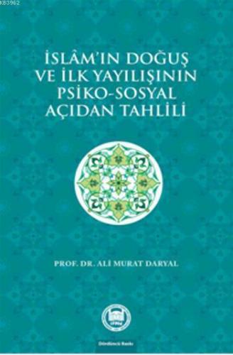 İslam'ın Doğuş ve İlk Yayılışının Psiko - Sosyal Açıdan Tahlili