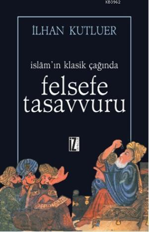 İslamın Klasik Çağında Felsefe Tasavvuru