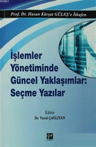 İşlemler Yönetiminde Güncel Yaklaşımlar: Seçme Yazılar