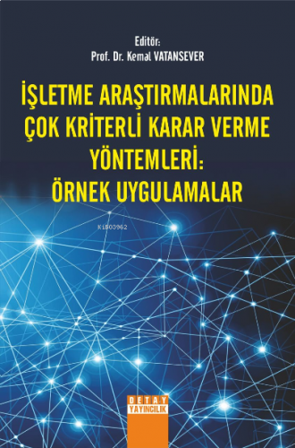 İşletme Araştırmalarında Çok Kriterli Karar Verme Yöntemleri