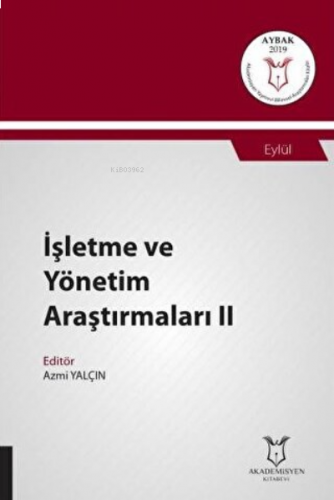 İşletme ve Yönetim Araştırmaları II;(Aybak 2019 Eylül)