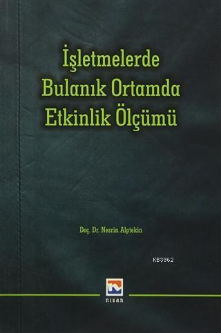 İşletmelerde Bulanık Ortamda Etkinlik Ölçümü