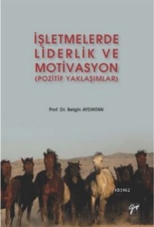 İşletmelerde Liderlik ve Motivasyon (Pozitif Yaklaşımlar)