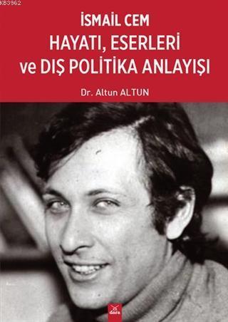 İsmail Cem Hayatı Eserleri ve Dış Politika Anlayışı