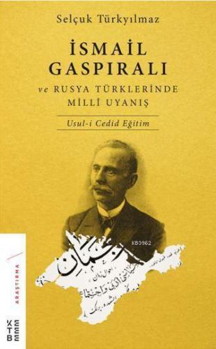 İsmail Gaspıralı ve Rusya Türklerinde Millî Uyanış