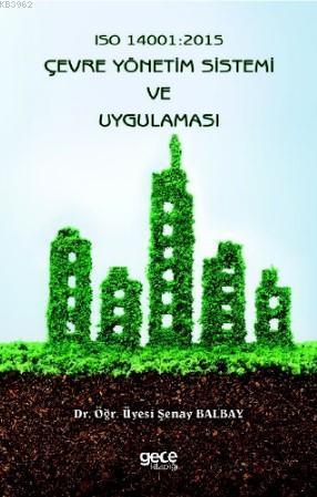 Iso 14001 : 2015 Çevre Yönetim Sistemi ve Uygulaması