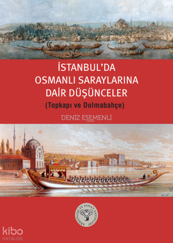İstanbul’da Osmanlı Saraylarına Dair Düşünceler (Topkapı ve Dolmabahçe