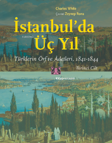 İstanbul’da Üç Yıl, 1.Cilt;Türklerin Örf ve Âdetleri, 1841-1844