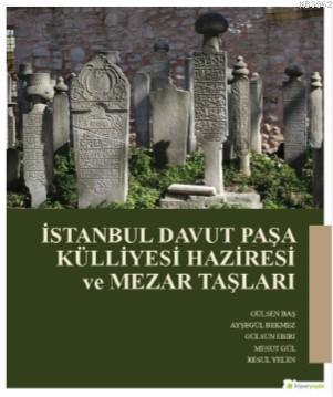 İstanbul Davut Paşa Külliyesi Haziresi ve Mezar Taşları