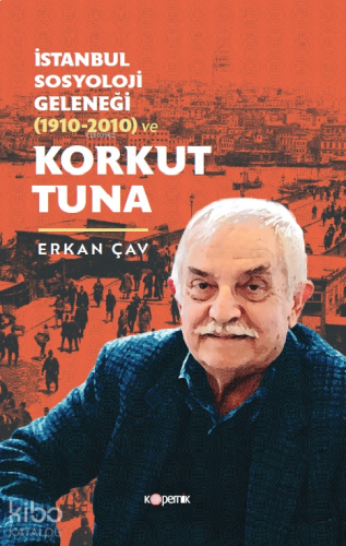 İstanbul Sosyoloji Geleneği (1910-2010) ve Korkut Tuna