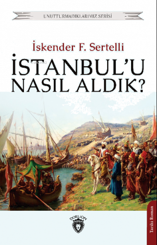 İstanbul’u Nasıl Aldık?