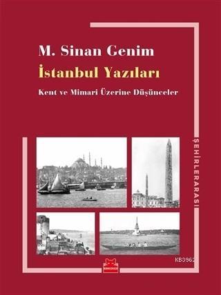 İstanbul Yazıları Kent ve Mimari Üzerine Düşünceler