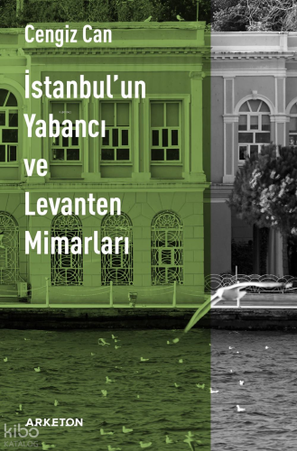 İstanbul'un Yabancı ve Levanten Mimarları