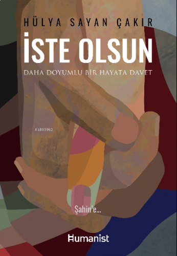 İste Olsun Daha Doyumlu Bir Hayata Davet