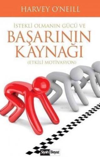 İstekli Olmanın Gücü Ve Başarının Kaynağı; Etkili Motivasyon