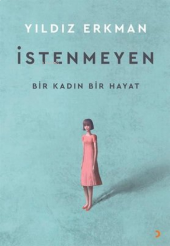 İstenmeyen Bir Kadın Bir Hayat