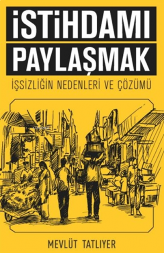 İstihdamı Paylaşmak;İşsizliğin Nedenleri ve Çözümü