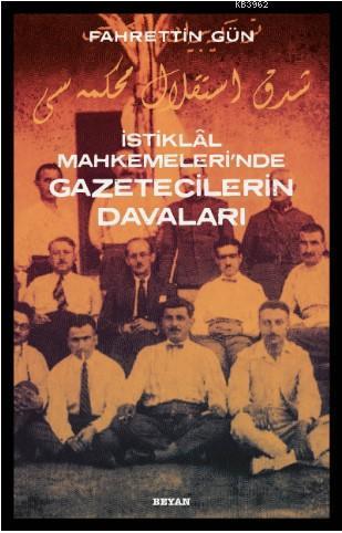 İstiklal Mahkemeleri'nde Gazetecilerin Davaları